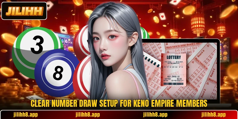 Clear number draw setup for Keno Empire members Clear number draw setup for Keno Empire members