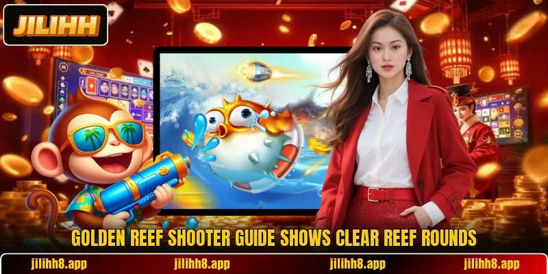 Golden Reef Shooter guide shows clear reef rounds Golden Reef Shooter guide shows clear reef rounds