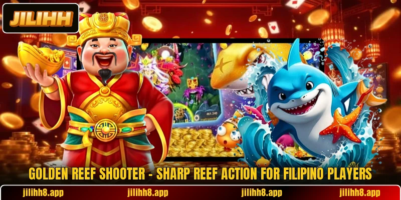 Golden Reef Shooter - Sharp Reef Action For Filipino Players Golden Reef Shooter - Sharp Reef Action For Filipino Players