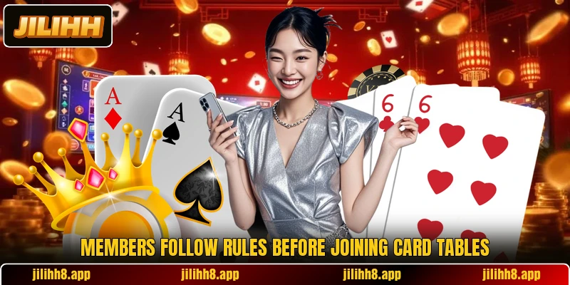 Members follow rules before joining card tables Members follow rules before joining card tables