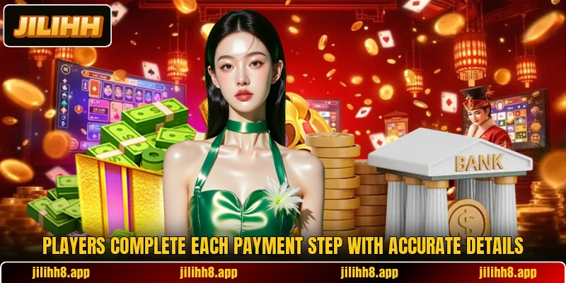 Players complete each payment step with accurate details Players complete each payment step with accurate details