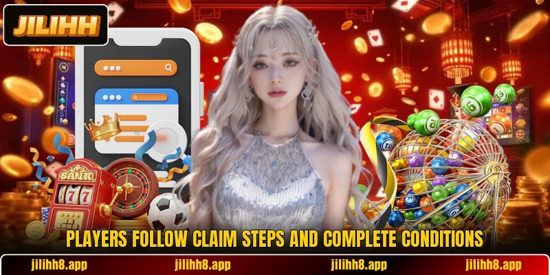 Players follow claim steps and complete conditions Players follow claim steps and complete conditions