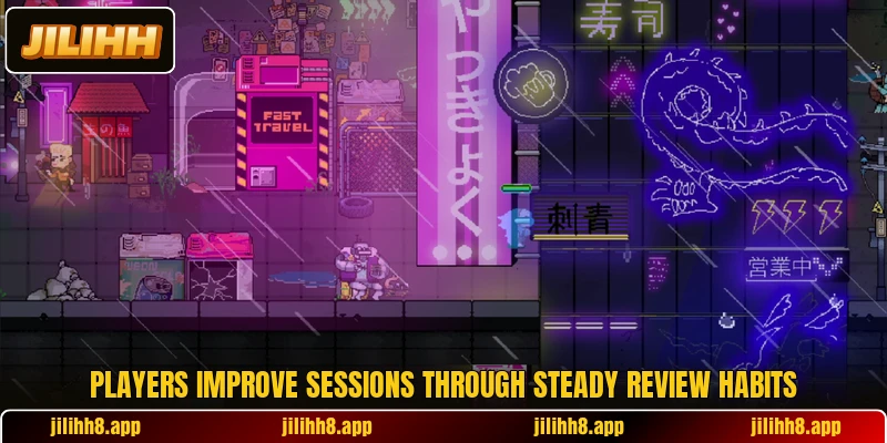 Players improve sessions through steady review habits Players improve sessions through steady review habits