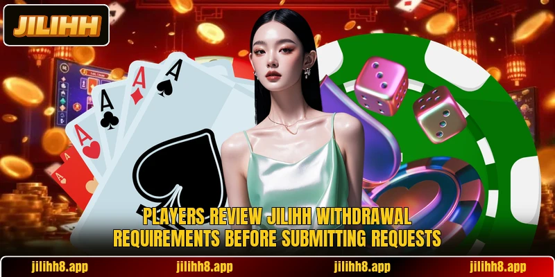 Players review Jilihh withdrawal requirements before submitting requests Players review Jilihh withdrawal requirements before submitting requests