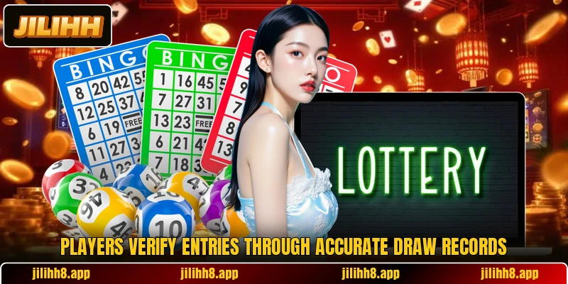 Players verify entries through accurate draw records Players verify entries through accurate draw records