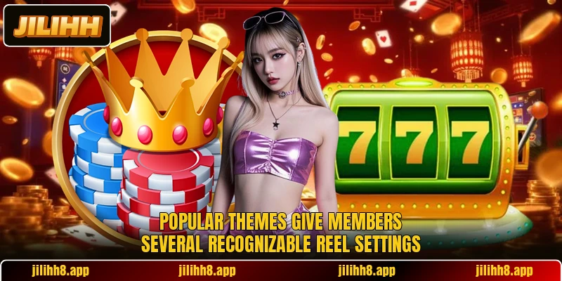 Popular themes give members several recognizable reel settings Popular themes give members several recognizable reel settings