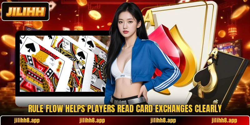 Rule flow helps players read card exchanges clearly Rule flow helps players read card exchanges clearly