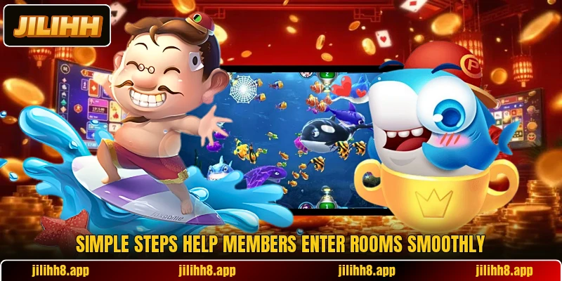 Simple steps help members enter rooms smoothly Simple steps help members enter rooms smoothly
