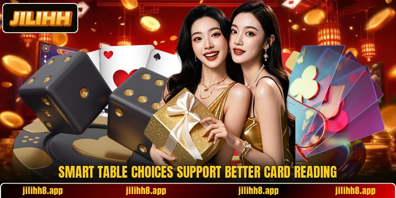 Smart table choices support better card reading Smart table choices support better card reading